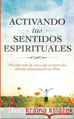 Activating Your Spiritual Senses: Spanish Version Jerame Nelson 9780984968756 Living at His Feet Publications