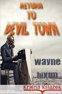 Return to Devil Town (Vampires in Devil Town Book Three) Wayne Hixon 9780984969272 Grindhouse Press