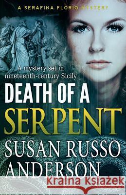 Death of a Serpent: A Serafina Florio Mystery Susan Russo Anderson 9780984972616 Conca D'Oro Publishing