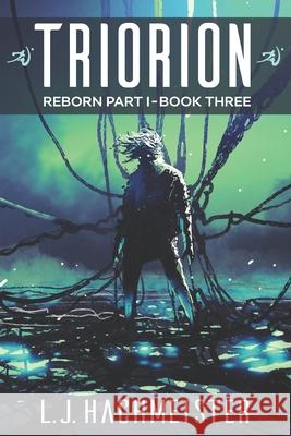 Triorion: Reborn (part I): Book Three L. J. Hachmeister 9780984979851 L J Hachmeister