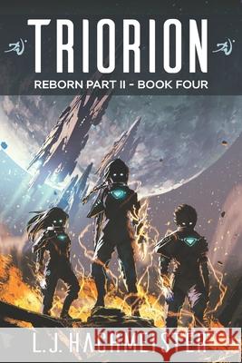 Triorion: Reborn (part II): Book Four L J Hachmeister 9780984979868 L. J. Hachmeister