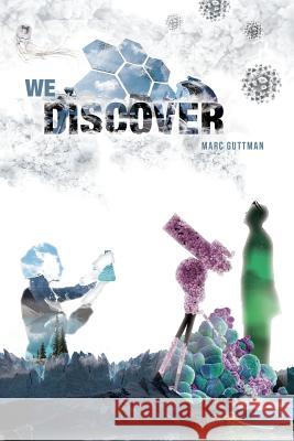 We Discover Marc Guttman Steven Mercado Steven Mercado 9780984980239 Marc Guttman
