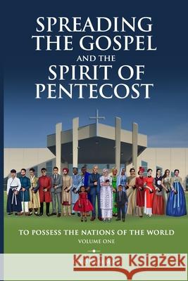 Spreading the Gospel and Spirit of Pentecost Volume One Ewuramma Hannah Hannah Boah 9780984980567