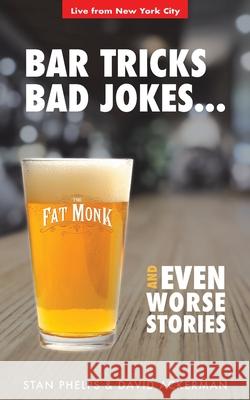 Bar Tricks, Bad Jokes And Even Worse Stories: 101 Bar Tricks, Riddles, Jokes and Stories Ackerman, David 9780984983889 9 Inch Marketing