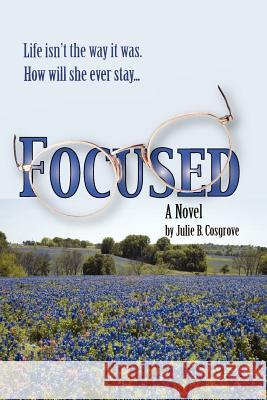 Focused Julie B. Cosgrove Gina Jenkins Jim Cosgrove 9780984984411 Cross Words