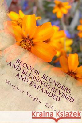 Blooms, Blunders, and Blessings: : Revised and Expanded Armas, Mona 9780984985937 Golden Valley Gems