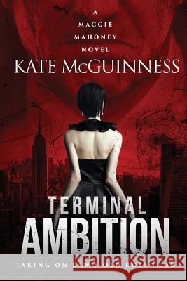 Terminal Ambition: A Maggie Mahoney Novel Kate McGuinness 9780984990177 Two XX Press