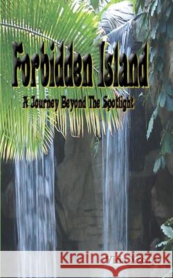 Forbidden Island: A Journey Beyond The Spotlight Vida Xscape 9780985002800 Lightening Source