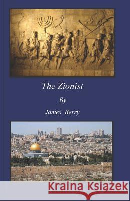 The Zionist James Berry 9780985004835