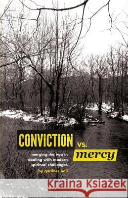 Conviction Versus Mercy Gardner Sewell Hall 9780985005924 Mount Bethel Publications