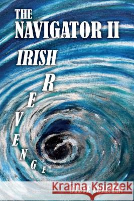 The Navigator II: Irish Revenge Steve Coleman 9780985006525