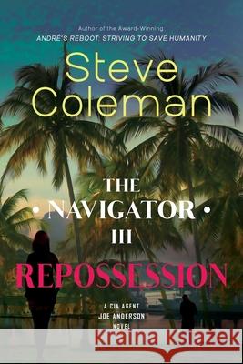 The Navigator III: Repossession Steve Coleman 9780985006532 Stephen B Coleman Jr