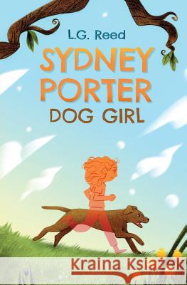 Sydney Porter: Dog Girl L. G. Reed 9780985007423 Keyes Canyon Press