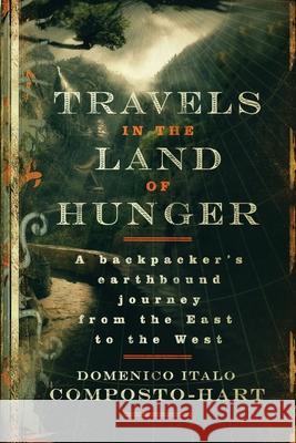 Travels in the Land of Hunger Domenico Italo Composto-Hart 9780985017781 Dragon Bone Books