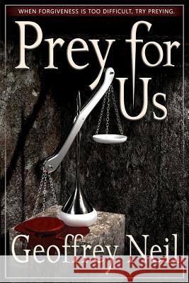 Prey for Us Geoffrey Neil 9780985022358