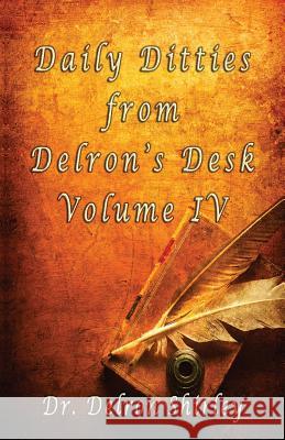 Daily Ditties Volume IV Delron R. Shirley Jeremy J. Shirley Jeremy J. Shirley 9780985024659 Teach All Nations