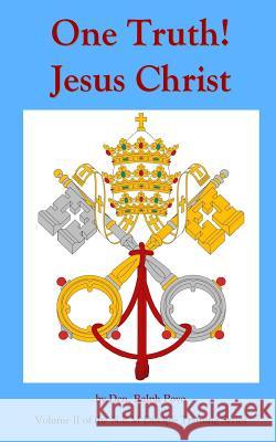 One Truth! Jesus Christ: Volume II Of The N.E.M. Discipleship Formation Series Ralph Poyo 9780985025625