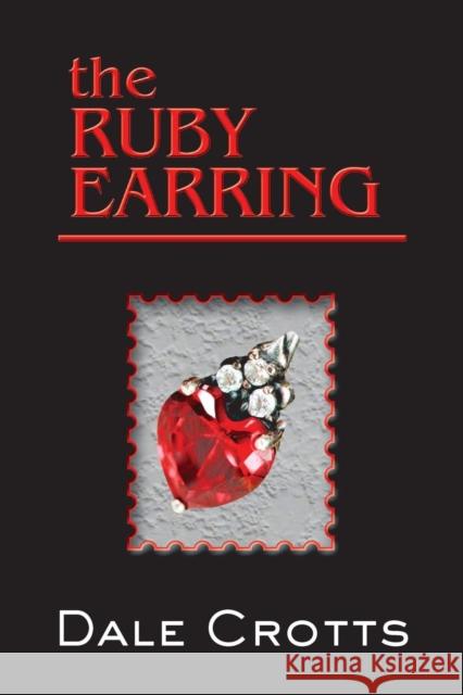 The Ruby Earring Dale Crotts 9780985027261 Heartland