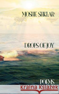 Drops of Joy Moshe Shklar William Wallis Marvin Zuckerman 9780985027605