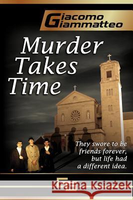 Murder Takes Time Giacomo Giammatteo 9780985030223 Inferno Publishing Company