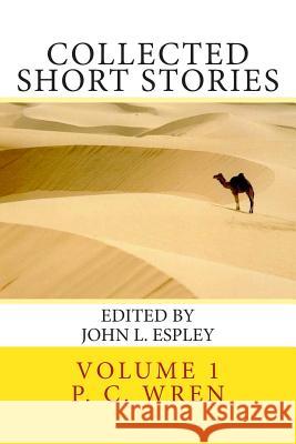 Collected Short Stories: of Percival Christopher Wren Espley, John L. 9780985032609 Riner Publishing Company