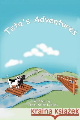 Teta's Adventures Vol 2 Janet Solar Lybeck Justinn D. Kurtz 9780985034306 EZ Print It Publishing