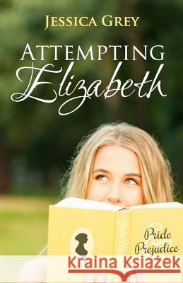 Attempting Elizabeth Jessica Grey 9780985039660 Tall House Books