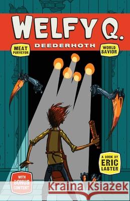 Welfy Q. Deederhoth: Meat Purveyor, World Savior Eric Laster Max Graenitz 9780985043780 Opsimath Press