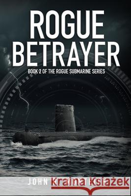 Rogue Betrayer John R. Monteith 9780985044343 Stealth Books