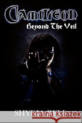 Camileon: Beyond The Veil Bell, Shykia 9780985044800 Shykia Bell