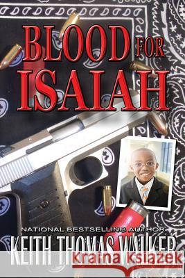 Blood for Isaiah Keith Thomas Walker 9780985050061 Keithwalkerbooks