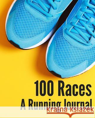 100 Races: A Running Jounal Dr Emily Schwartz 9780985053680 Time Diet