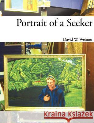 Portrait of a Seeker David W. Weimer 9780985057800