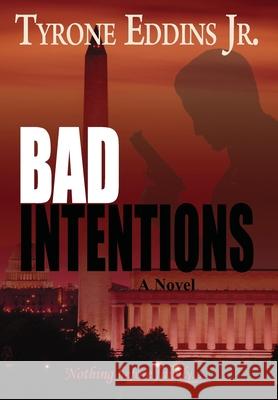 Bad Intentions Tyrone Maurice Eddins Jr   9780985066611 Scripted Visions Publishing Group