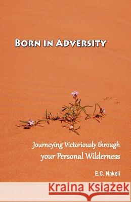 Born in Adversity E. C. Nakeli 9780985066840 Perez Publishing