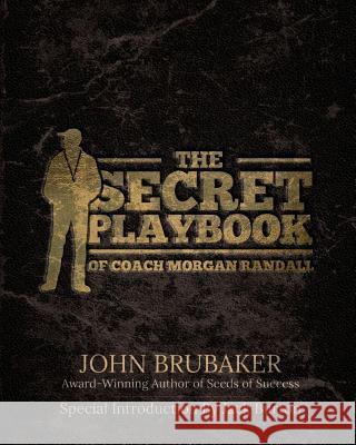 The Secret Playbook of Coach Morgan Randall John Brubaker Jack Burton 9780985067137 Sport of Business LLC