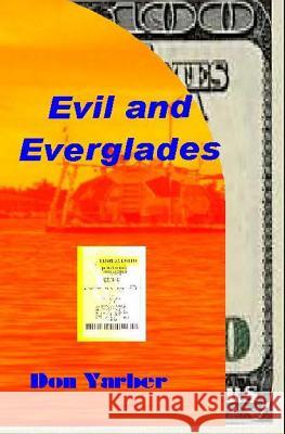 Evil and Everglades Don Yarber 9780985069520 Airplane Books