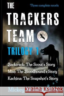 The Trackers Team: Trilogy 1 Ann W. Carns Mickey Morningglory 9780985073152 Patent Print Books