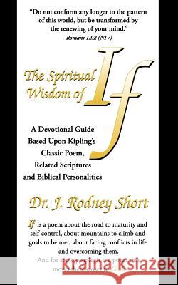 The Spiritual Wisdom of If J. Rodney Short 9780985073305 Jrsk Books