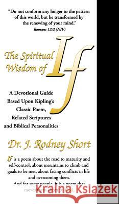 The Spiritual Wisdom of If J. Rodney Short 9780985073329 Jrsk Books