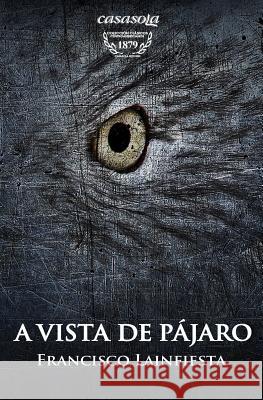 A vista de pajaro: Cuento fantastico por Paulino (1879) Estrada, Oscar 9780985082567