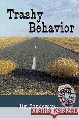 Trashy Behavior Jim Sanderson 9780985083885 Lamar University Press