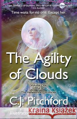 The Agility of Clouds: Volume One of the Helleborine Chronicles C. J. Pitchford 9780985088231 Chris Pitchford Publishing, Ltd