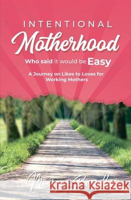 Intentional Motherhood: Who Said It Would Be Easy Monique Russell 9780985090029