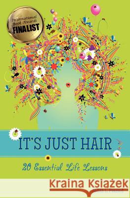 It's Just Hair: 20 Essential Life Lessons Judith L. Pearson 9780985092900 Courage Concepts