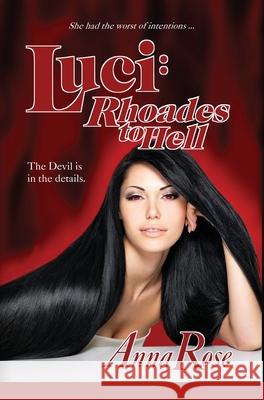 Luci: Rhoades to Hell Rose, Anna 9780985096861 Sumaire Press