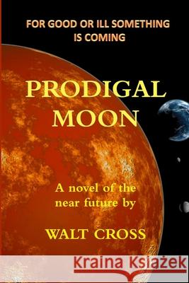 Prodigal Moon Walt Cross 9780985099657