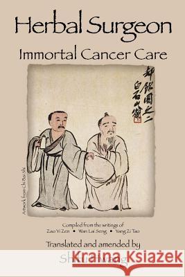 Herbal Surgeon Immortal Cancer Care Shifu P. Hwang 9780985102814