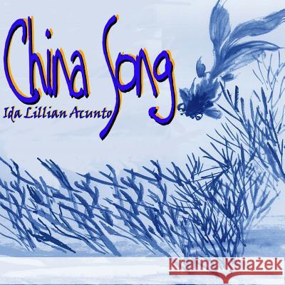 China Song: Life's Lessons Quotable Quotes Ida Lillian Acunto 9780985110291 Publish Peck