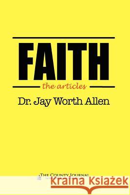 Faith - The Articles- Dr Jay Worth Allen Diana Leigh Allen 9780985116026